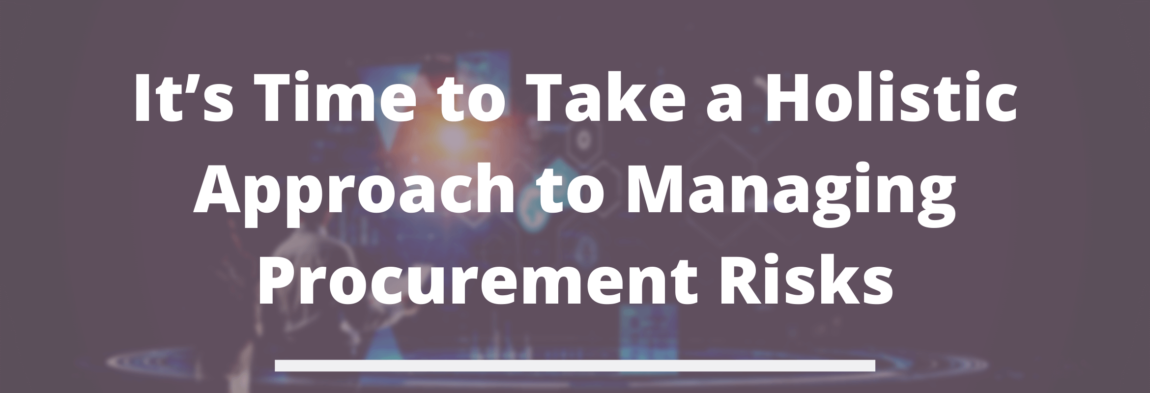 Holistic Approach to Managing Procurement 